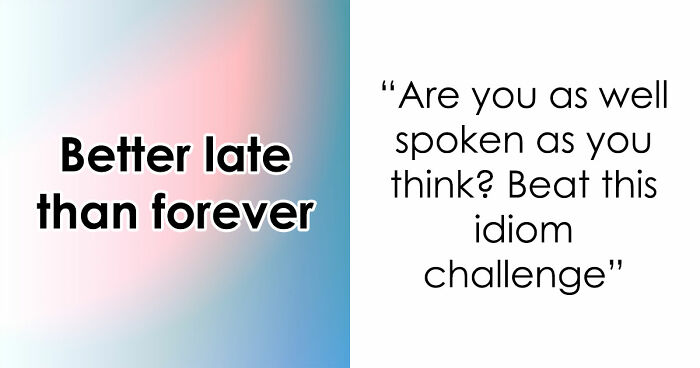 Only People With Strong Vocabulary Skills Can Correct All 17 Of These Popular Idioms