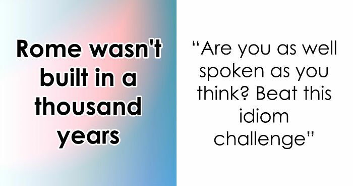 Only People With Strong Vocabulary Skills Can Correct All 17 Of These Popular Idioms