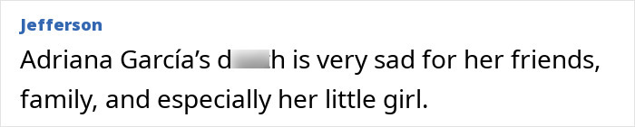 Jefferson comment regarding Adriana Garcia's d***h after cosmetic surgery, mentioning friends, family, and daughter. Jefferson comment regarding Adriana Garcia's d***h after cosmetic surgery, mentioning friends, family, and daughter.