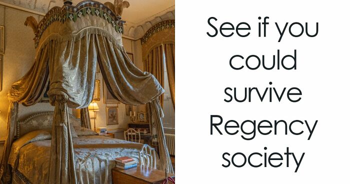 Tea, Titles, And Etiquette: 20 Questions To See If You Would Actually Survive Regency England