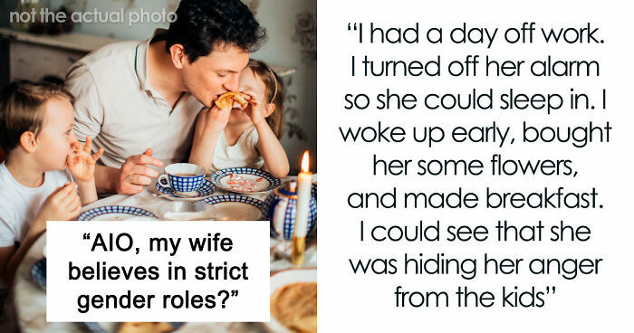 Christian Guy Agrees To Strict Gender Roles In The Family, Upset Wife Actually Enforces Them