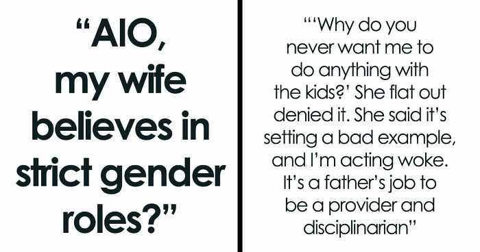 Christian Guy Agrees To Strict Gender Roles In The Family, Upset Wife Actually Enforces Them