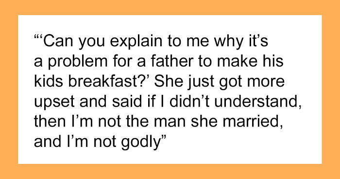 Christian Guy Agrees To Strict Gender Roles In The Family, Upset Wife Actually Enforces Them