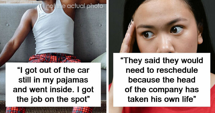63 Job Interview Stories That Range From Hilarious To Horribly Unhinged