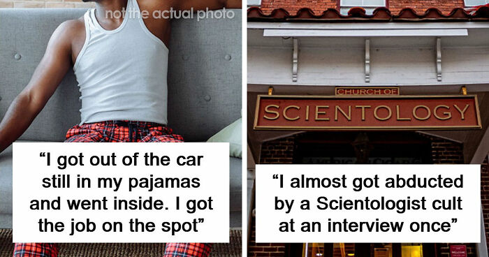 63 Job Interview Stories That Range From Hilarious To Horribly Unhinged