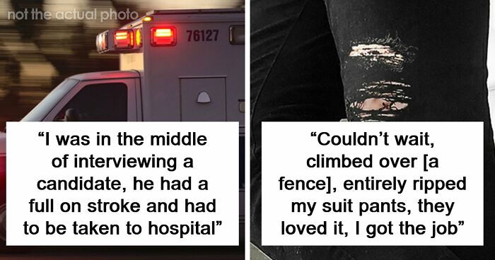 63 Job Interview Stories That Range From Hilarious To Horribly Unhinged