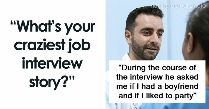 63 Job Interview Stories That Range From Hilarious To Horribly Unhinged