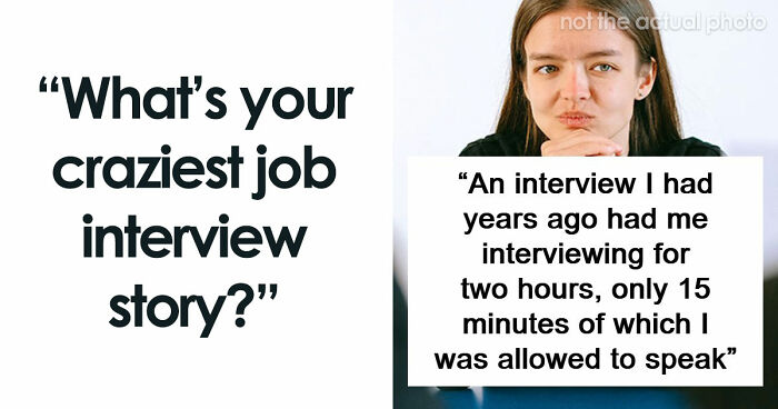 63 Job Interview Stories That Range From Hilarious To Horribly Unhinged