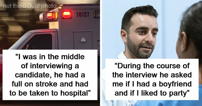 63 Job Interview Stories That Range From Hilarious To Horribly Unhinged