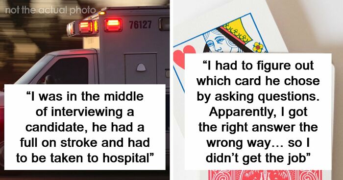 63 Job Interview Stories That Range From Hilarious To Horribly Unhinged