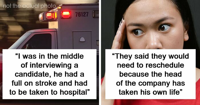 63 Job Interview Stories That Range From Hilarious To Horribly Unhinged