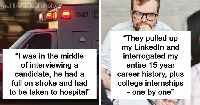 63 Job Interview Stories That Range From Hilarious To Horribly Unhinged
