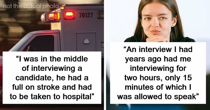 63 Job Interview Stories That Range From Hilarious To Horribly Unhinged
