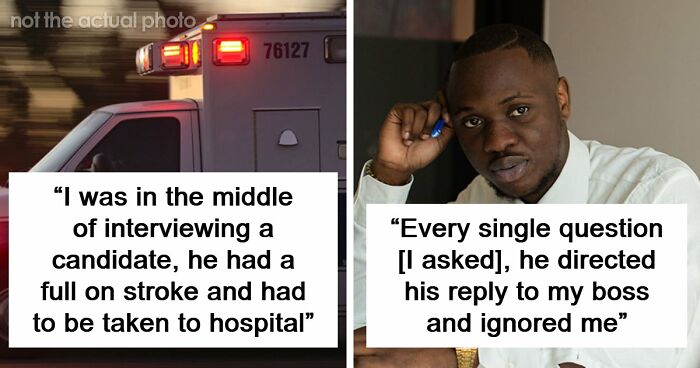 63 Job Interview Stories That Range From Hilarious To Horribly Unhinged