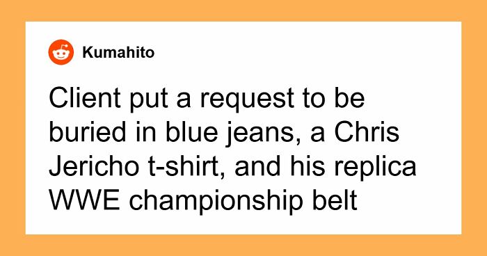 “Put A Request To Be Buried In His Replica WWE Championship Belt”: 33 Funny And Serious Last Will Stories