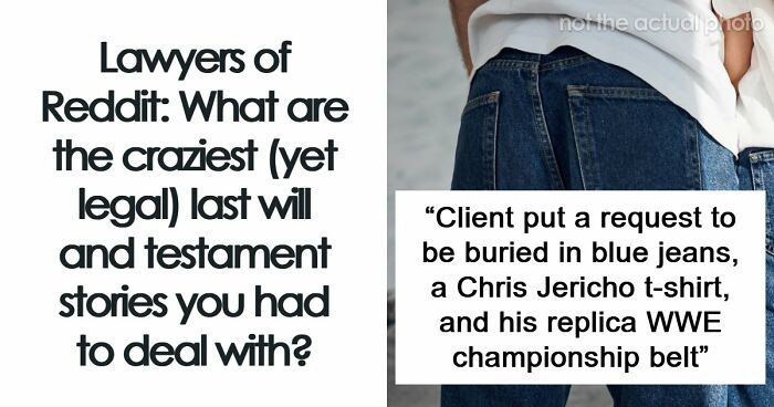 “Put A Request To Be Buried In His Replica WWE Championship Belt”: 33 Funny And Serious Last Will Stories