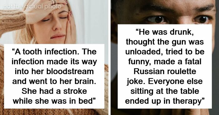 “I Didn’t Even Know That Was Possible: 80 Of The Most Shocking And Unusual Ways People Have Lost Their Lives
