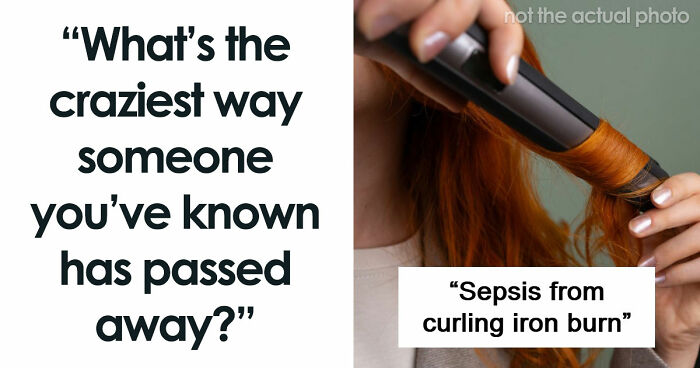 “I Didn’t Even Know That Was Possible: 80 Of The Most Shocking And Unusual Ways People Have Lost Their Lives