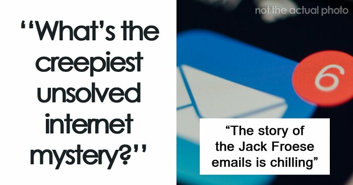“It Was Never Explained”: 21 Of The Internet’s Creepiest Unsolved Mysteries