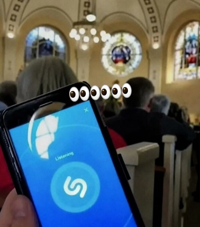 Someone using Shazam on their phone in church, with googly eyes edited over the phone - a cringe post.