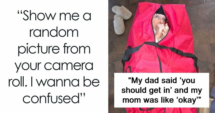 65 Camera Roll Photos That Need Absolutely No Explanation (But We’d Love One Anyway)