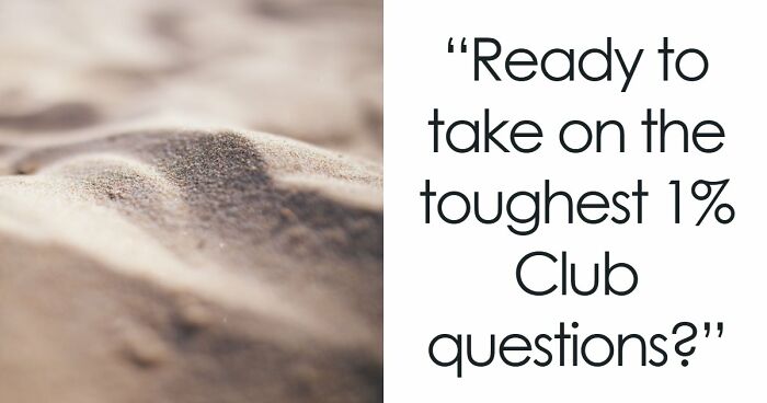“Do You Have A 1% Club Brain?”: Take These 20 Logic Challenges To Find Out