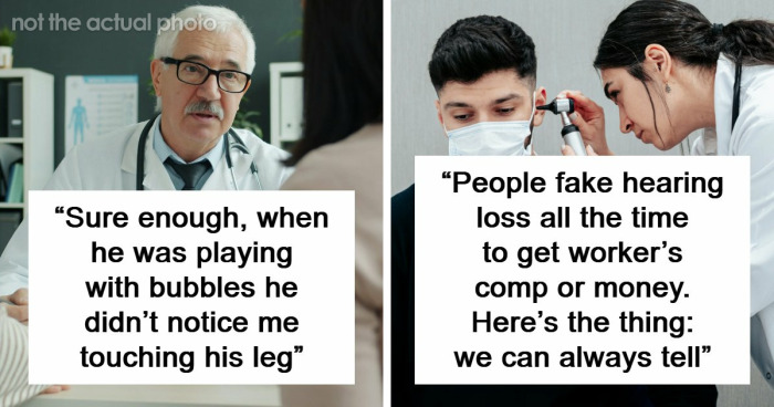 26 Stories About What Doctors Do When They Are Convinced A Patient Is Faking It