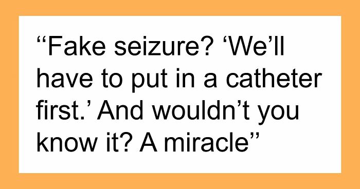 26 Stories About What Doctors Do When They Are Convinced A Patient Is Faking It