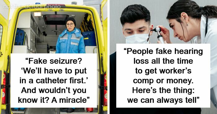 26 Stories About What Doctors Do When They Are Convinced A Patient Is Faking It