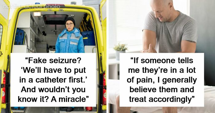 26 Stories About What Doctors Do When They Are Convinced A Patient Is Faking It