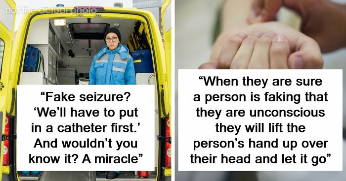 26 Stories About What Doctors Do When They Are Convinced A Patient Is Faking It