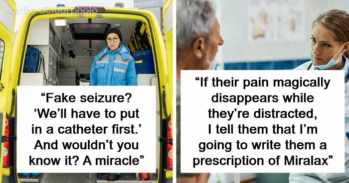 26 Stories About What Doctors Do When They Are Convinced A Patient Is Faking It