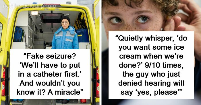 26 Stories About What Doctors Do When They Are Convinced A Patient Is Faking It