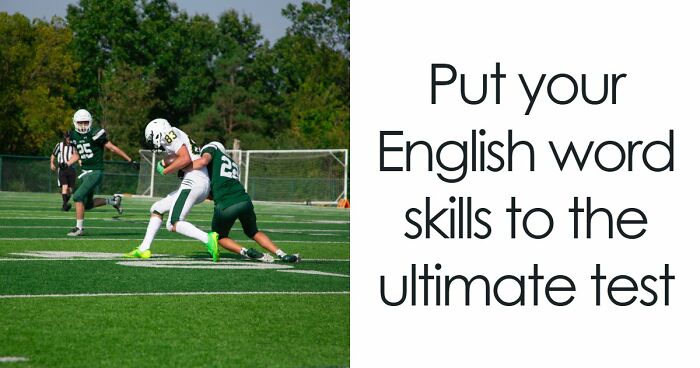 “How Foolproof Is Your Vocabulary?”: Find Out By Identifying These 20 Double-Meaning Words
