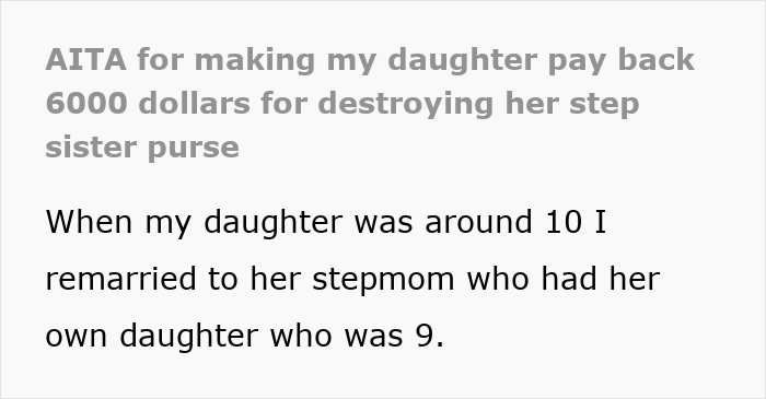 Screenshot of text asking if it's wrong to make a daughter pay back for destroying a stepsister's purse. Screenshot of text asking if it's wrong to make a daughter pay back for destroying a stepsister's purse.