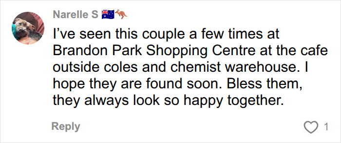 Narelle S comment about seeing the elderly couple, hoping they are found soon. Narelle S comment about seeing the elderly couple, hoping they are found soon.