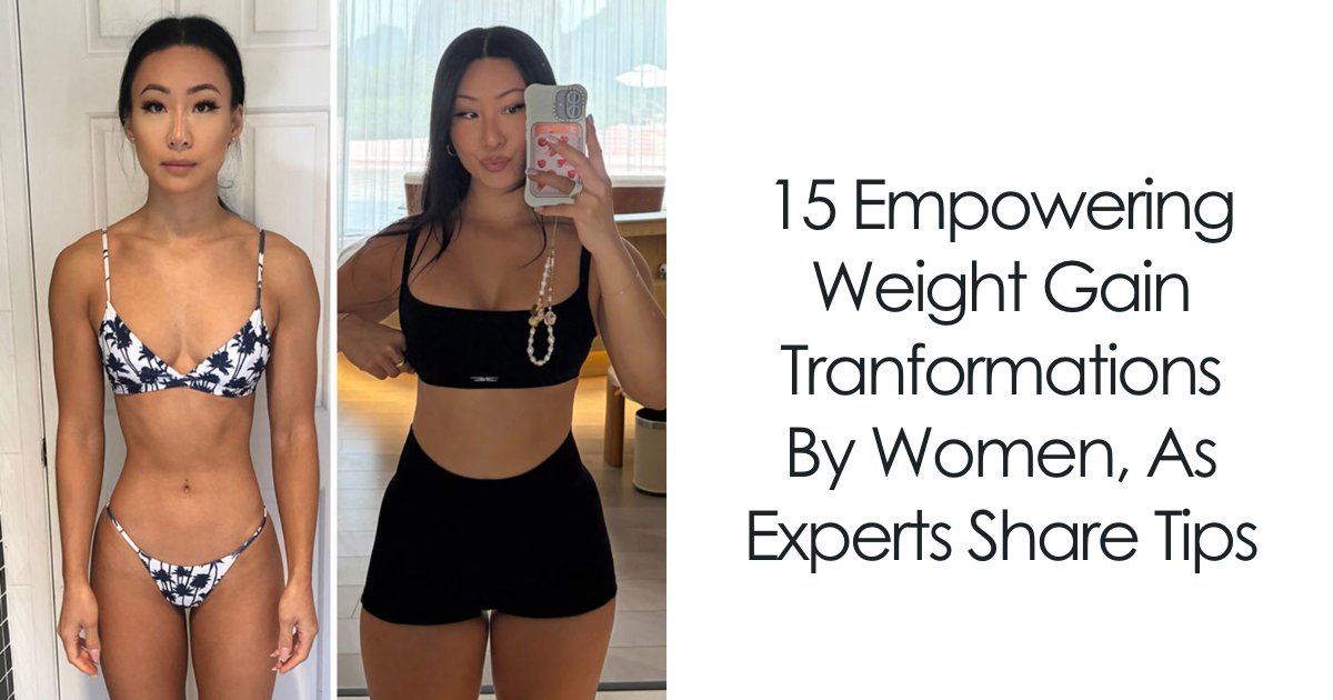15 Empowering Weight Gain Transformations By Women, As Experts Share Tips