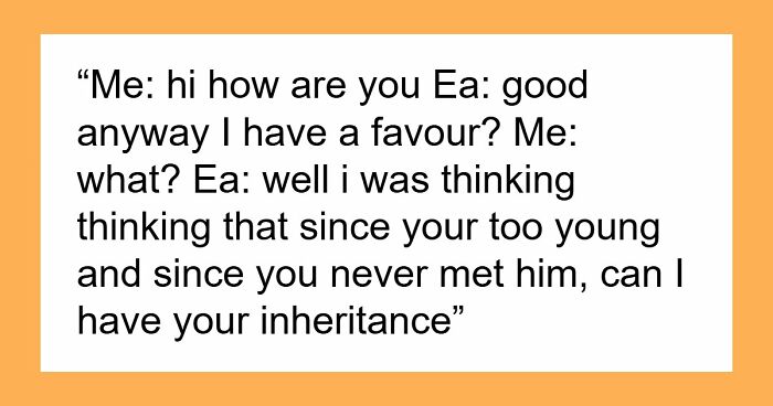 Entitled Relative Demands Teen’s Future Inheritance, Gets Disowned After Threatening His Life