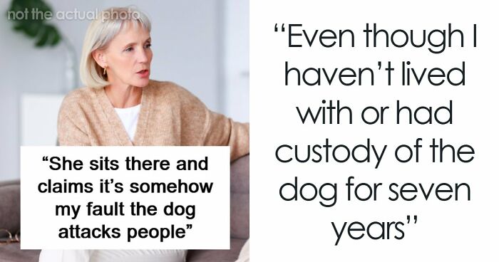 Delusional Mom Threatens To Sue Daughter Because She Doesn’t Feel Safe Around Her Dog