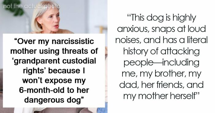 Delusional Mom Threatens To Sue Daughter Because She Doesn’t Feel Safe Around Her Dog
