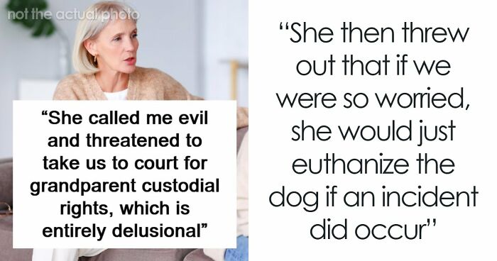 Delusional Mom Threatens To Sue Daughter Because She Doesn’t Feel Safe Around Her Dog