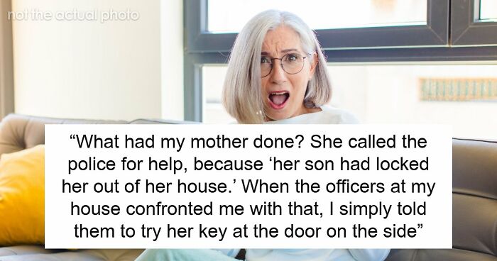 Entitled Mom Tries To Frame Son For Locking Her Out Of House, Facing Charges After The Calling Cops