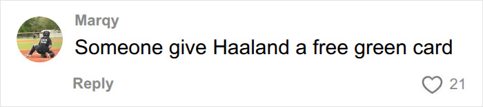 Screenshot of a comment from Marqy saying Someone give Haaland a free green card referencing Erling Haaland viral raccoon memes. Screenshot of a comment from Marqy saying Someone give Haaland a free green card referencing Erling Haaland viral raccoon memes.