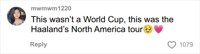 A social media comment: This wasn't a World Cup, this was the Haaland's North America tour 🥺💕. A social media comment: This wasn't a World Cup, this was the Haaland's North America tour 🥺💕.