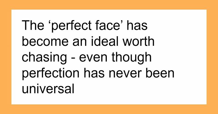 More People Are “Harmonizing” Their Faces, But Few Seem To Care What Happens When Some Looks Are Treated As “Better” Than Others