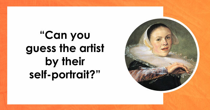 “Can You Recognize Artists Through Their Own Eyes?”: Guess 16 Painters By Their Self-Portraits
