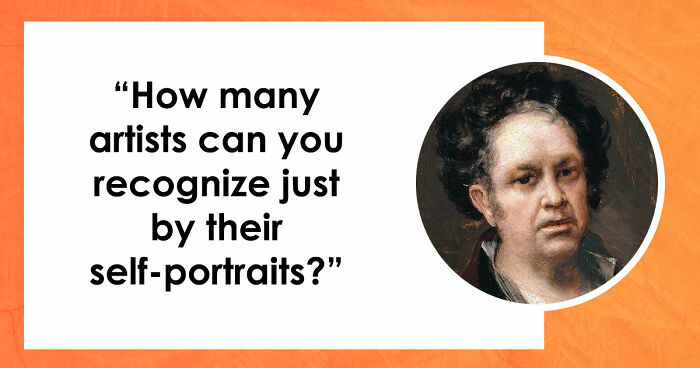 “Can You Recognize Artists Through Their Own Eyes?”: Guess 16 Painters By Their Self-Portraits