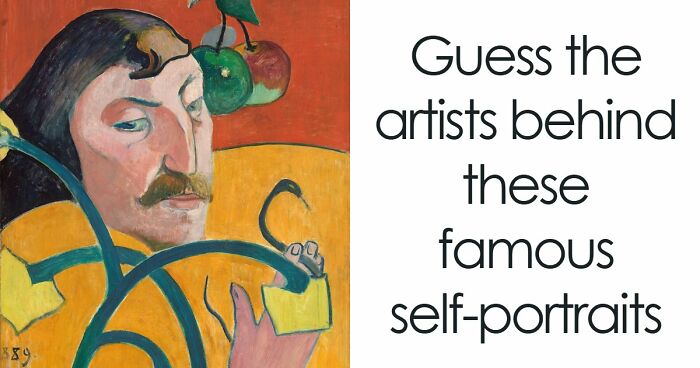 “Can You Recognize Artists Through Their Own Eyes?”: Guess 16 Painters By Their Self-Portraits