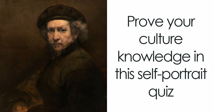 “Can You Recognize Artists Through Their Own Eyes?”: Guess 16 Painters By Their Self-Portraits