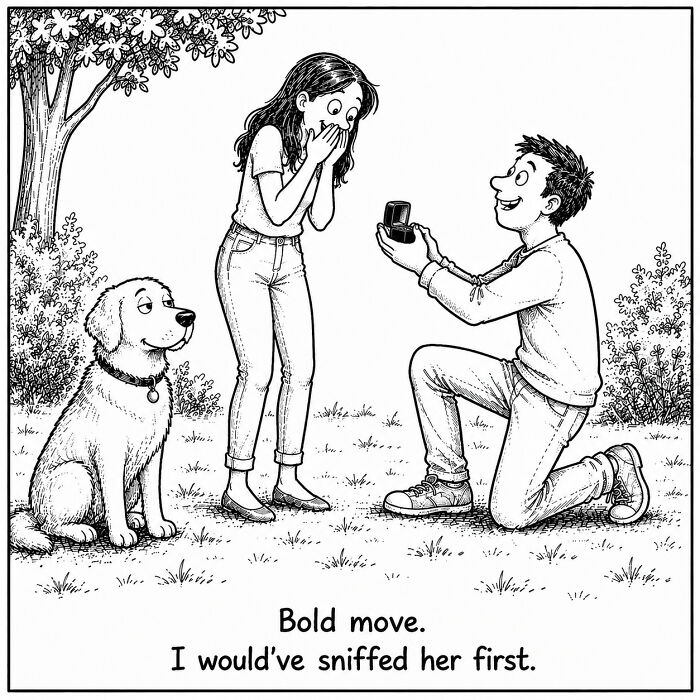 Funny comics about a dog observing a marriage proposal, wishing to sniff the woman. Dog's perspective on everyday moments.